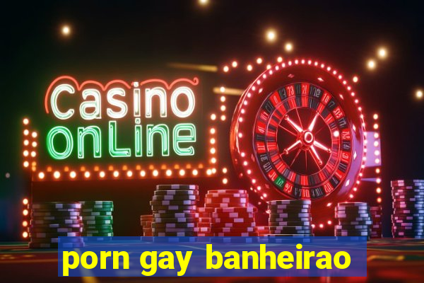 porn gay banheirao